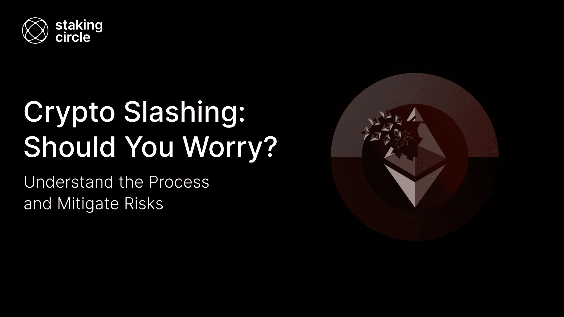Crypto Slashing: Should You Worry? Understand the Process and Mitigate Risks