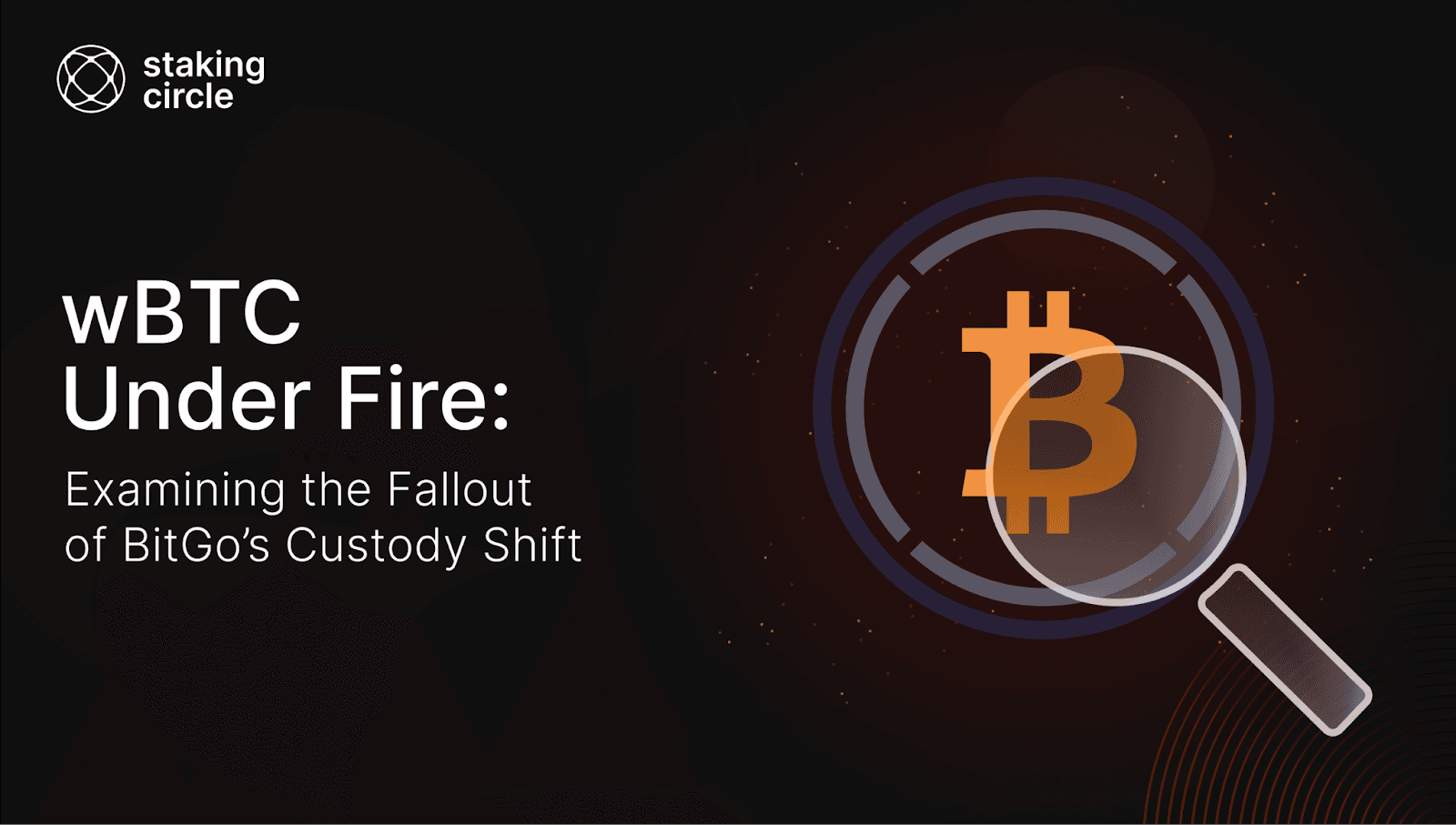 wBTC Under Fire: Examining the Fallout of BitGo’s Custody Shift